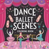 Dance and Ballet Scenes for Teens and Adults: 96 Coloring Pages