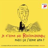 Sony Music Various - Je N'aime Pas Rachmaninov, Mais Ça J'aime Bien !