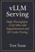 vLLM Serving: High‑Throughput LLM APIs with PagedAttention and KV Cache Tuning