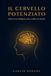 Il Cervello Potenziato: Allena la tua intelligenza come si allena un muscolo
