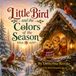 Little Bird and the Colors of the Season: A Little Bird Adventures Book