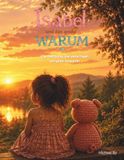 Isabel und das große Warum: Eine Geschichte über kleine Fragen und große Wunder