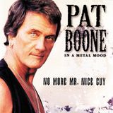 Suburban Pat Boone In A Metal Mood: No More Mr. Nice Guy