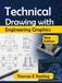 TECHNICAL DRAWING WITH ENGINEERING GRAPHICS: A Practical Guide to Visualization, Projection, Dimensioning, Tolerancing, CAD, and Design Communication