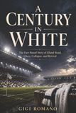 A Century in White: The Fact-Based Story of Elland Road, Glory, Collapse, and Revival
