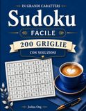 Libro di Sudoku in Carattere Grande: Facile: 200 Puzzle di Sudoku Facili in Carattere Grande per Adulti e Anziani | Giochi Mentali Rilassanti per la ... Divertenti e Rilassanti per Principianti