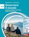 Osservare il mondo: Geografia dell'Italia e dell'Europa - Regioni e Stati Europei (Vol. 1-2)