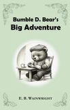 Bumble D. Bear's Big Adventure Paperback