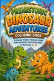 Prehistoric Dinosaur Adventures Coloring Book