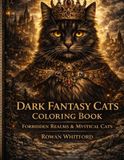 Dark Fantasy Cats Coloring Book for Adults: Forbidden Realms, Gothic Cats & Mystical Creatures for Relaxation