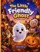 The Little Friendly Ghost: A beautifully illustrated picture book with consistent characters, about a small ghost who just wants to make friends, and ... of a sweet little bird. For kids ages 4-8.
