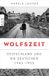 Wolfszeit Deutschland und die Deutschen 1945 - 1955