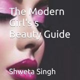 The Libri GmbH The Modern Girl's s Beauty Guide