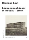 Bauhaus baut: Laubenganghäuser in Dessau-Törten Bauhaus Taschenbuch Nº32