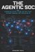 The Libri GmbH The Agentic SOC: Automating Threat Triage and Zero-Touch Incident Response with Enterprise AI: 2 Paperback