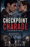 Checkpoint Charade - A Cold War MM Spy Thriller: 1