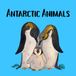 Antarctic Animals: A Fun and Educational Picture Book of Antarctic Animals for Kids Ages 4–8