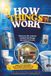How things work: Discover the science behind things you see everyday