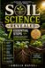 Soil Science Revealed: 7 Essential Steps to Building Healthy Soil for Abundant Raised Bed, Container & No-Till Gardens
