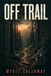 OFF Wyatt Calloway OFF TRAIL Paperback