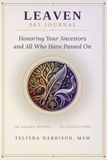 The Leaven 365 Journal: Honoring Your Ancestors and All Who Have Passed On