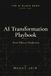 AI The AI Black Book: AI Transformation Playbook