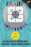 BRAIN STRETCHES Math Problems: Basic Math Problems To Help Your Mind Grow | Clear Easy to Read Print | Travel Friendly 6 x 9 inches