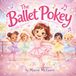 The Ballet Pokey: A Dance-Along Movement Book for Toddlers, Preschoolers, and Little Dancers Who Love Ballet and Tap