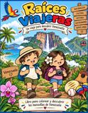 RAÍCES VIAJERAS Venezuela: Un viaje para descubrir, aprender y colorear Venezuela