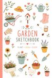 Garden Sketchbook: Plant Grow Bloom