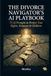The Divorce Navigator's AI Playbook