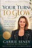 YOUR TURN TO GLOW: A Master Esthetician’s Guide to Caring for Your Skin -and the Person Beneath It