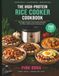 The High-Protein Rice Cooker Cookbook