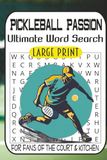 Pickleball Passion: The Ultimate Word Search: 55 Large Print Themed Puzzles for Adults