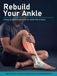 Rebuild Your Ankle: A Step-by-Step Exercise Programme for Ankle Pain & Injury