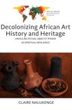 Decolonizing Berghahn Books African Worlds: New Interdisciplinary Perspectives- Decolonizing African Art History and Heritage