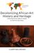 Decolonizing Berghahn Books African Worlds: New Interdisciplinary Perspectives- Decolonizing African Art History and Heritage