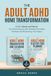 The Adult ADHD Home Transformation: A 2-in-1 Guide and Planner for Overcoming Clutter, Building Consistent Routines and Reclaiming Your Space