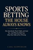 SPORTS BETTING THE HOUSE ALWAYS KNOWS: How Sportsbooks Track, Profile, and Limit You—And What the Math Says About Your Odds of Ever Winning