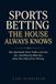 SPORTS BETTING THE HOUSE ALWAYS KNOWS: How Sportsbooks Track, Profile, and Limit You—And What the Math Says About Your Odds of Ever Winning