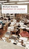 Revolution Wallstein Verlag GmbH Revolution im Leseland: Wie sich die wissenschaftlichen Bibliotheken der DDR nach dem Mauerfall neu organisierten