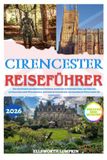 CIRENCESTER REISEFÜHRER 2026: Auf den Spuren des römischen Corinium, Ausblicke im Bathurst Park, das Erbe des mittelalterlichen Wollhandels, ... und malerische Wege durch die Landschaft