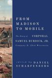 From Cornerstone Press From Madison to Mobile: The Diary of Corporal Samuel Burdick, Jr.: Company D, 23rd Wisconsin Paperback