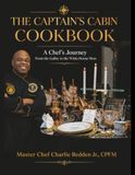 The Captain's Cabin: A Collection of Recipes by Master Chef Charlie Redden Jr., CPFM