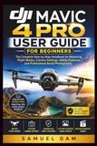 DJI MAVIC 4 PRO USER GUIDE FOR BEGINNERS