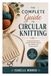 The Complete Guide to Circular Knitting