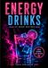 Energy Drinks – 33 Neon Recipes: Frozen Drinks, Summer Cocktails & Creative Neon Recipes for Hot Nights