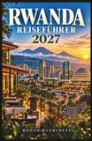 Ruanda Reiseführer 2027
