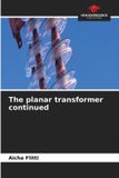 The Our Knowledge Publishing The planar transformer continued Paperback