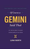Of Course a Gemini Said That: 101 Truths About the Most Curious Mind in the Zodiac — A Funny Zodiac Gift for Gemini Women, Men, and Astrology Lovers